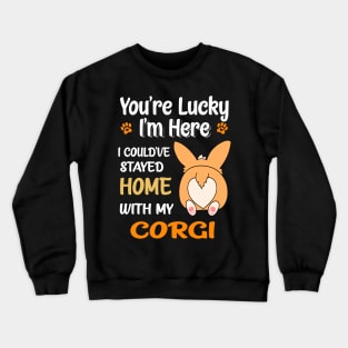 I Could Have Stayed Home With Corgi (141) Crewneck Sweatshirt